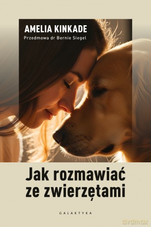 Jak rozmawiać ze zwierzętami - Amelia Kinkade [KSIĄŻKA]