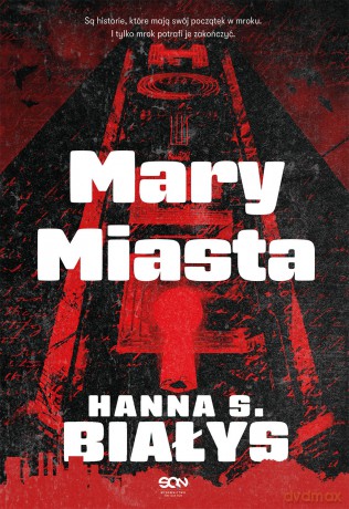 Mary Miasta. Komisarz Bondys - Hanna Szczukowska-Białys [KSIĄŻKA]