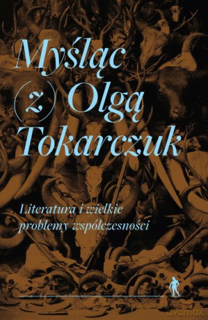 Myśląc (z) Olgą Tokarczuk - Opracowanie zbiorowe [KSIĄŻKA]