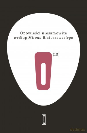 Opowieści niesamowite według Mirona Białoszewskiego - Wielu autorów [KSIĄŻKA]