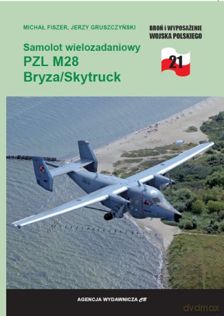 Samolot wielozadaniowy PZL M28 Bryza/Skytruck - Fiszer Michał,Gruszczyński Jerzy [KSIĄŻKA]