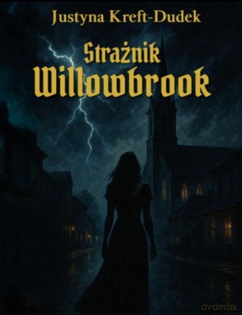 Strażnik Willowbrook - Justyna Kreft-Dudek [KSIĄŻKA]