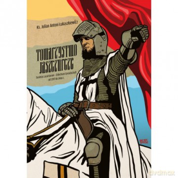 Towarzystwo Jaszczurcze. Societas Lacartarum - Eidechsen Gesselschaft od 1397 do 1466 r. - Julian Antoni Łukaszkiewicz [KSIĄŻKA]
