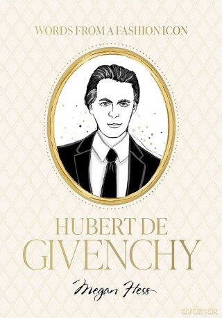 Words from a Fashion Icon. Hubert de Givenchy - Megan Hess [KSIĄŻKA]