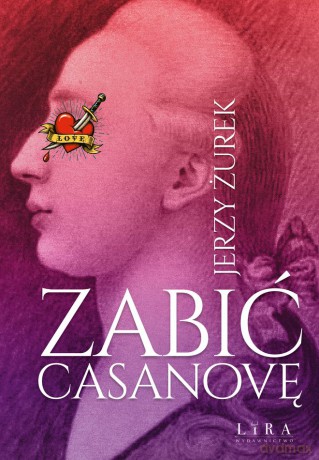 Zabić Casanovę - Jerzy Żurek [KSIĄŻKA]