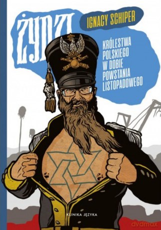 Żydzi Królestwa Polskiego w dobie Powstania Listopadowego - Ignacy Schiper [KSIĄŻKA]