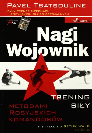 Nagi wojownik. Trening siły metodami [KSIĄŻKA]