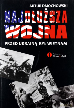 Najdłuższa wojna. Przed Ukrainą był Wietnam [KSIĄŻKA]