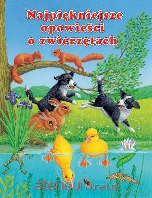 Najpiękniejsze opowieści o zwierzętach [KSIĄŻKA]