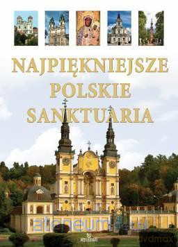 Najpiękniejsze Polskie Sanktuaria [KSIĄŻKA]