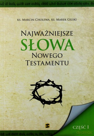Najważniejsze słowa Nowego Testamentu część 1 [KSIĄŻKA]