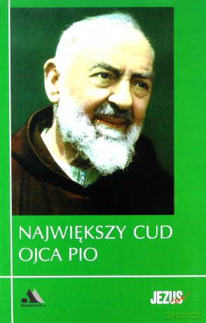 Największy cud Ojca Pio. Biblioteka Jezus żyje! [KSIĄŻKA]