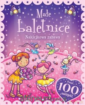 Naklejkowa zabawa. 100 naklejek Małe Baletnice [KSIĄŻKA]