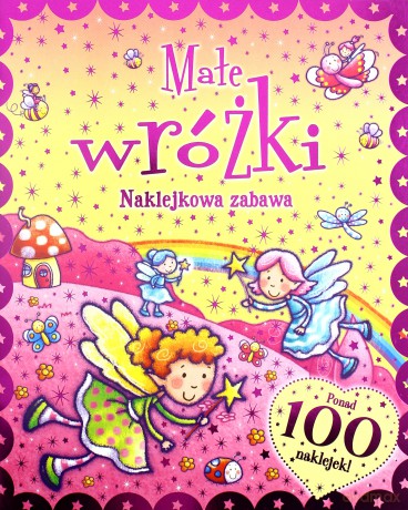 Naklejkowa zabawa. 100 Naklejek Małe Wróżki [KSIĄŻKA]