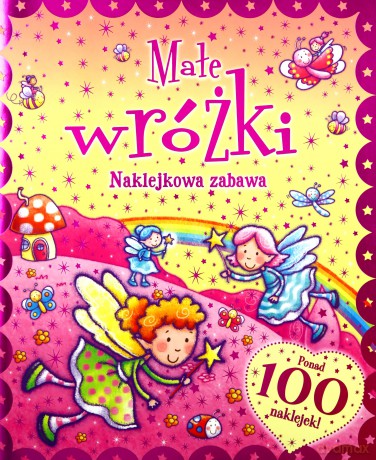 Naklejkowa zabawa. 100 Naklejek Małe Wróżki [KSIĄŻKA]