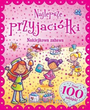 Naklejkowa zabawa. 100 Naklejek Najlepsze Przyjaci [KSIĄŻKA]