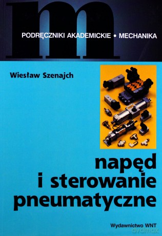 Napęd i sterowanie pneumatyczne [KSIĄŻKA]