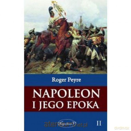 Napoleon i jego epoka Tom 2 [KSIĄŻKA]