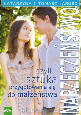 Narzeczeństwo czyli sztuka przygotowania się do małżeństwa [KSIĄŻKA]