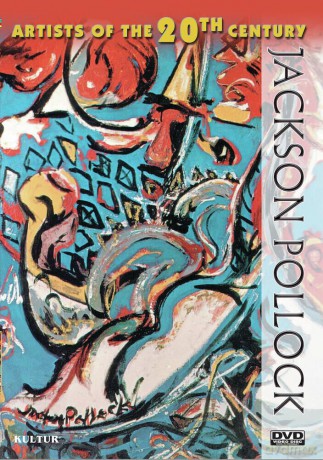 Artists Of The 20th Century: Jackson Pollock [DVD]