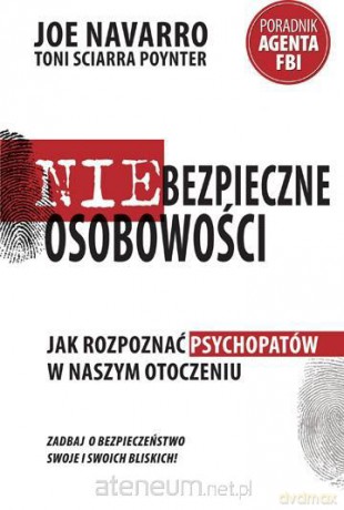 Niebezpieczne osobowości Jak rozpoznać psychopatów [KSIĄŻKA]
