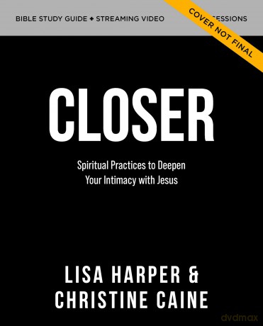Closer Video Study: Spiritual Practices to Deepen Your Intimacy with Jesus [Blu-Ray]