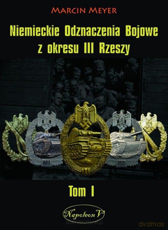 Niemieckie Odznaczenia Bojowe... T.1. [KSIĄŻKA]