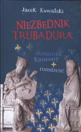 Niezbędnik Trubadura. Dumania, kancony, romanse [KSIĄŻKA]