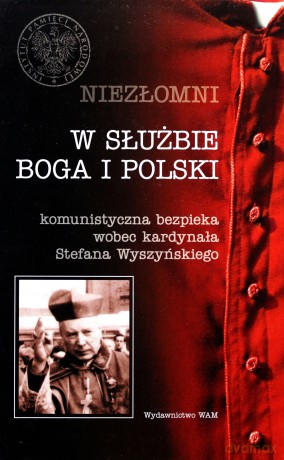 Niezłomni. W służbie Boga i Polski [KSIĄŻKA]