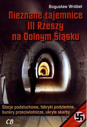 Nieznane tajemnice III Rzeszy na Dolnym Śląsku [KSIĄŻKA]