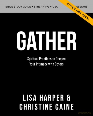 Gather Video Study: Spiritual Practices to Deepen Your Relationships with Others [Blu-Ray]