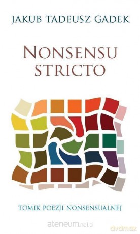 Nonsensu stricto. Tomik poezji nonsensualnej [KSIĄŻKA]