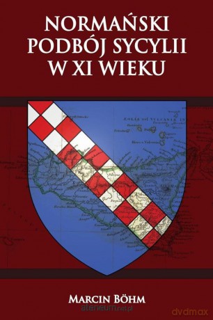Normanski podboj Sycylii w XI wieku [KSIĄŻKA]