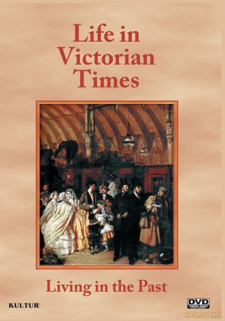 Living In The Past: Life In Victorian Times [DVD]