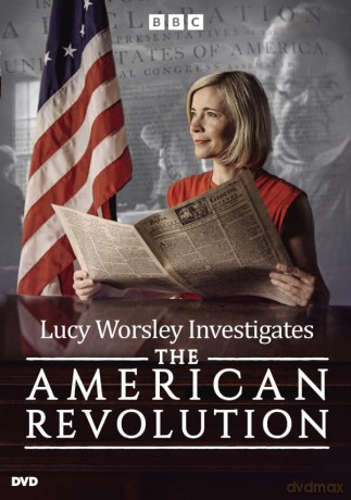 Lucy Worsley Investigates the American Revolution [DVD]