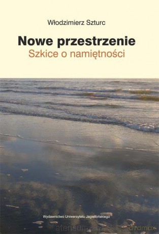 Nowe przestrzenie. Szkice o namiętności [KSIĄŻKA]