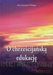 O chrześcijańską edukację [KSIĄŻKA]