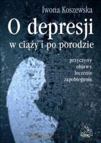 O depresji w ciąży i po porodzie [KSIĄŻKA]
