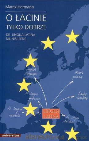 O łacinie tylko dobrze. De lingua latina nil nisi bene [KSIĄŻKA]