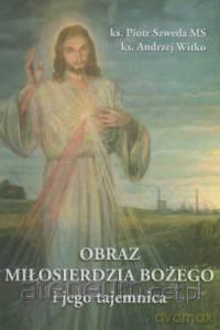 Obraz Miłosierdzia Bożego i jego tajemnica [KSIĄŻKA]