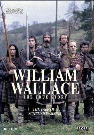 The Heroes Of Scotland: William Wallace, The True Story [DVD]