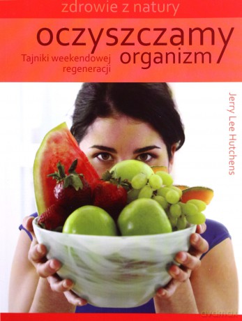 Oczyszczamy organizm [KSIĄŻKA]