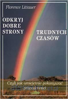 Odkryj dobre strony trudnych czasów [KSIĄŻKA]
