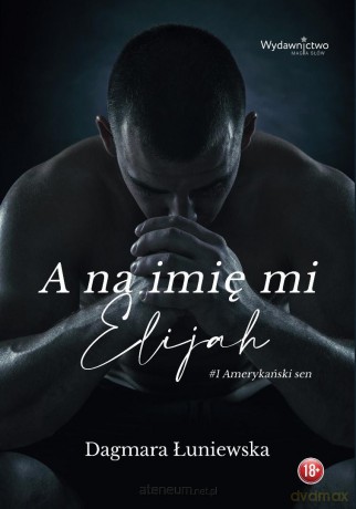 A na imię mi Elijah - Dagmara Łuniewska [KSIĄŻKA]
