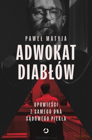 Adwokat diabłów. Opowieści z samego dna sądowego [KSIĄŻKA]