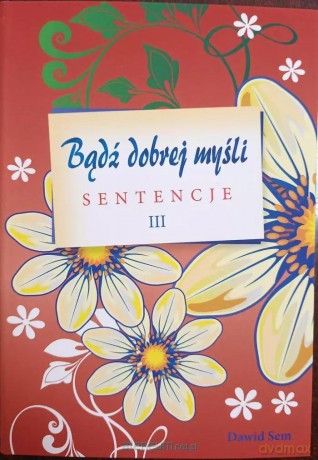 Bądź dobrej myśli - sentencje cz.3 - Dawid Sem [KSIĄŻKA]