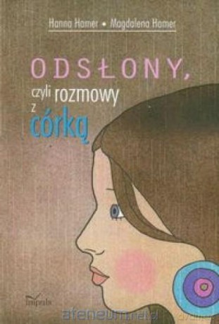 Odsłony czyli rozmowy z córką [KSIĄŻKA]