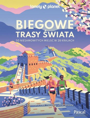 Biegowe trasy świata. 50 niesamowitych miejsc w... [KSIĄŻKA]