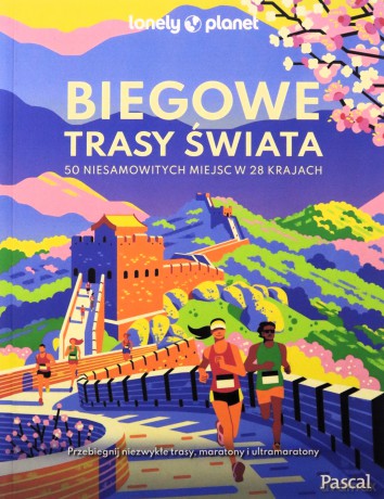 Biegowe trasy świata. 50 niesamowitych miejsc w... [KSIĄŻKA]
