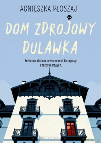 Dom zdrojowy Dulawka - Agnieszka Płoszaj [KSIĄŻKA]
